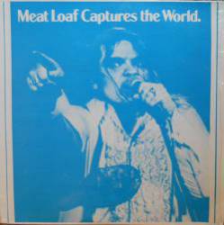 Meat Loaf : Meat Loaf Captures the World